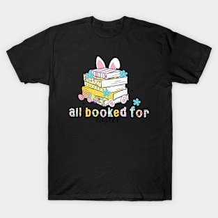 All Booked For Easter Day Teachers Book  Librarian T-Shirt